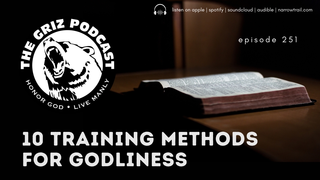 Episode 251: 10 Training Methods for Godliness